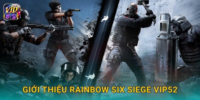Giới thiệu Rainbow Six Siege Vip52