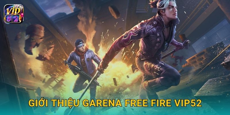 Garena Free Fire – Trận chiến tốc độ và cơ hội thắng tại Vip52 2 Giới thiệu Garena Free Fire Vip52