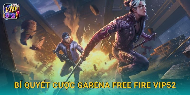 Garena Free Fire – Trận chiến tốc độ và cơ hội thắng tại Vip52 3 Bí quyết cược Garena Free Fire Vip52
