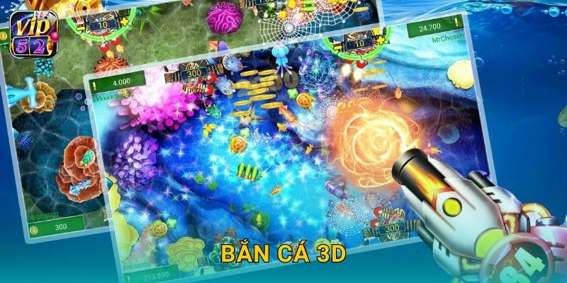 Bắn Cá 3D – Trải nghiệm không gian thực tế tại Vip52