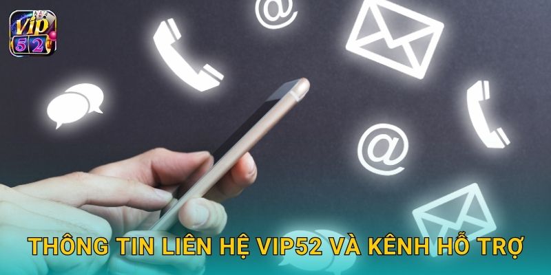 Thông tin liên hệ Vip52 và kênh hỗ trợ