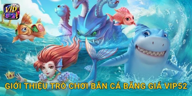 Giới thiệu trò chơi Bắn Cá Băng Giá Vip52